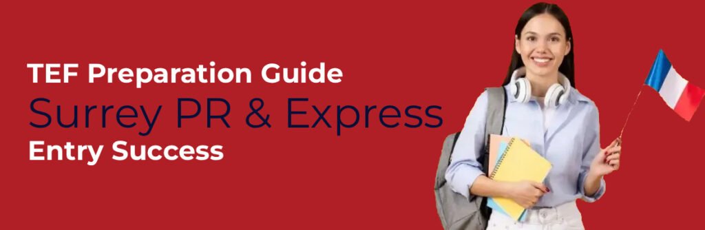 How to Choose the Right TEF Preparation Course in Surrey for Express Entry PR (2026 Guide)